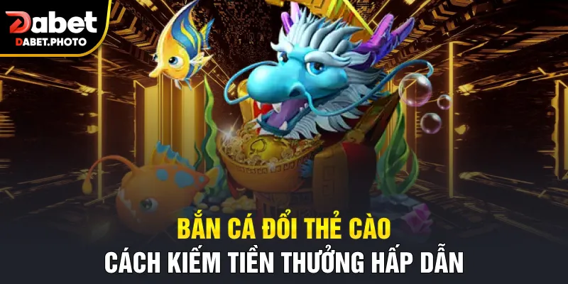 bắn cá đổi thẻ cào